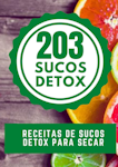 BÔNUS 2: Ebook 203 Receitas de Sucos Detox – Variedade para Nunca Enjoar!